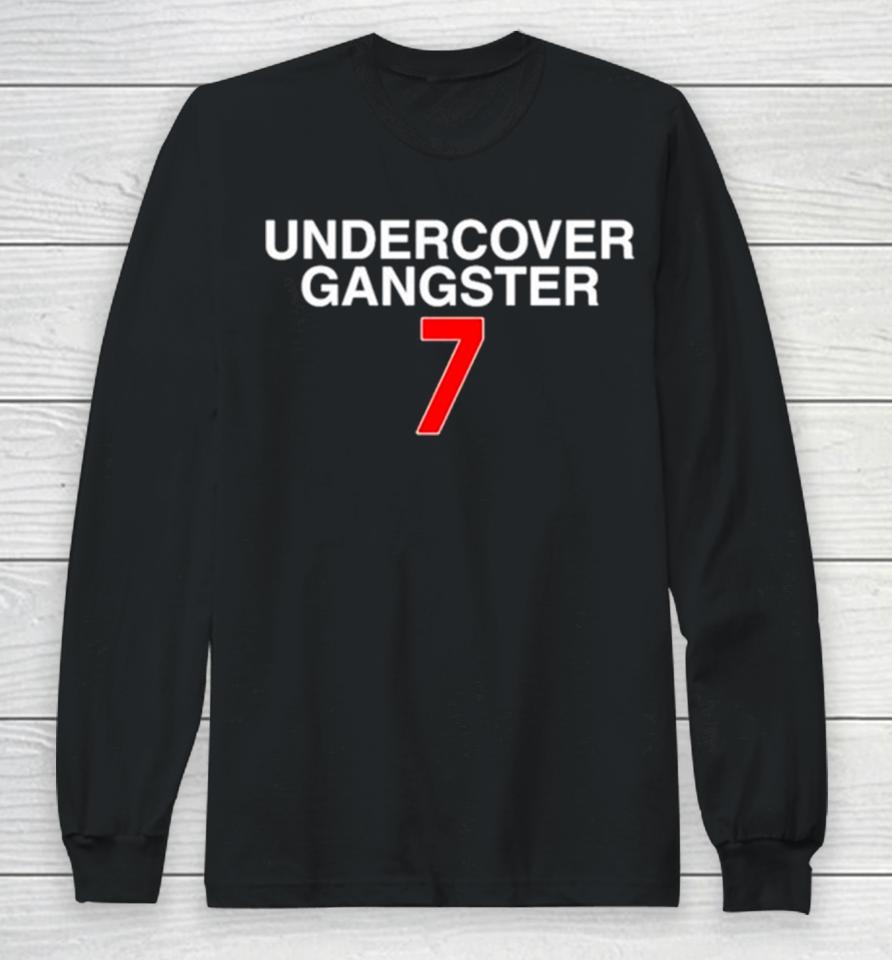 Undercover Gangster 7 Long Sleeve T-Shirt