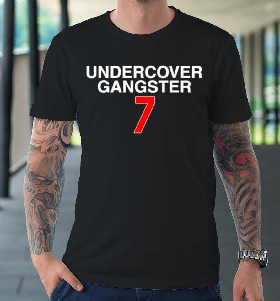 Undercover Gangster 7 Premium T-Shirt