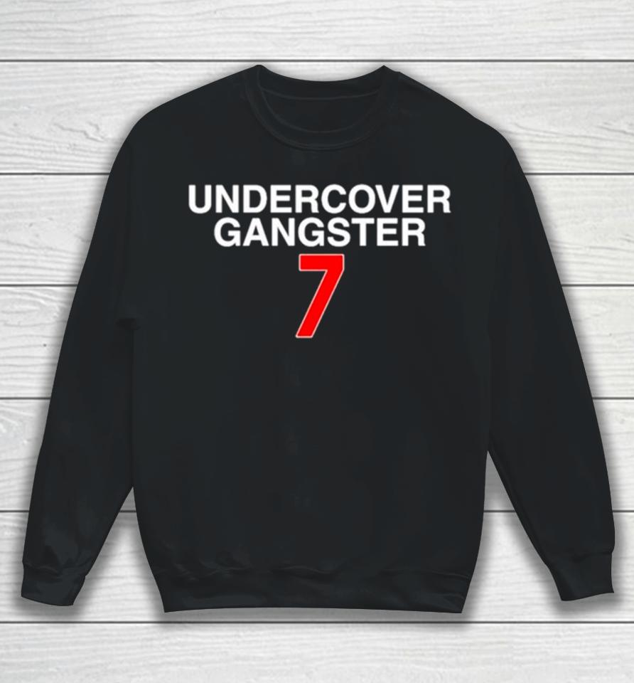 Undercover Gangster 7 Sweatshirt