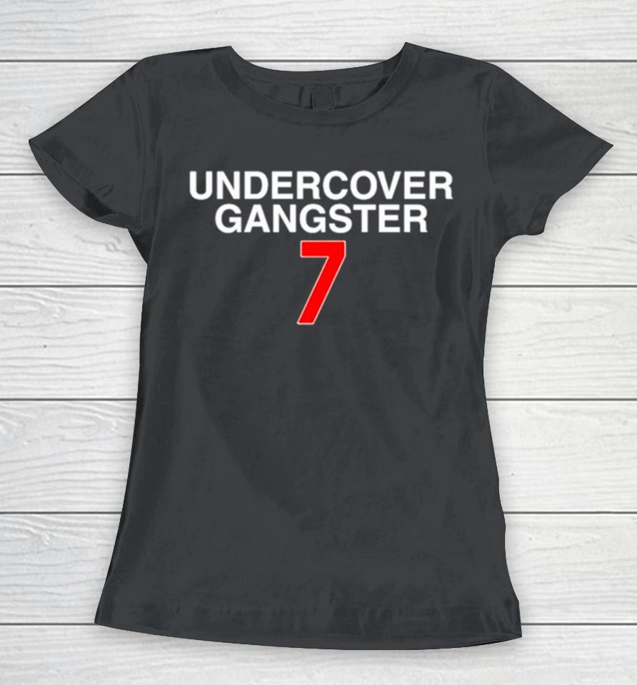 Undercover Gangster 7 Women T-Shirt