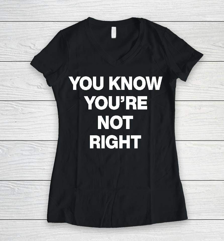 Underground Sound You Know You're Not Right Women V-Neck T-Shirt