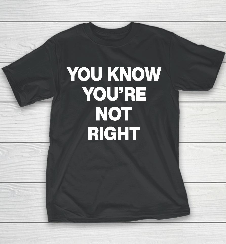 Underground Sound You Know You're Not Right Youth T-Shirt