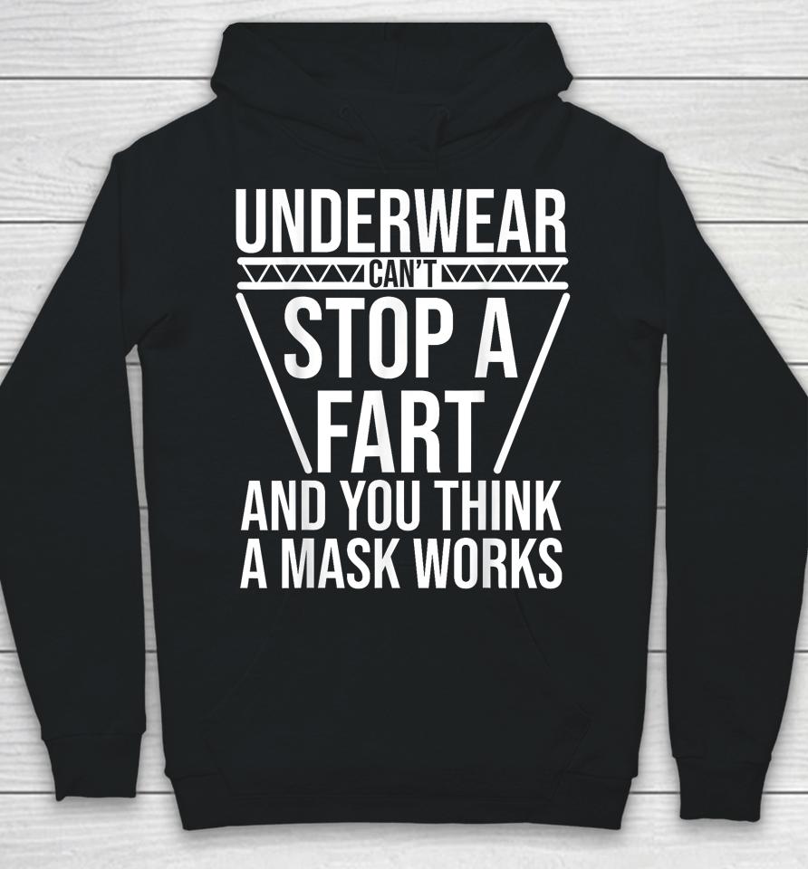 Underwear Can't Stop A Fart And You Think A Mask Works Hoodie