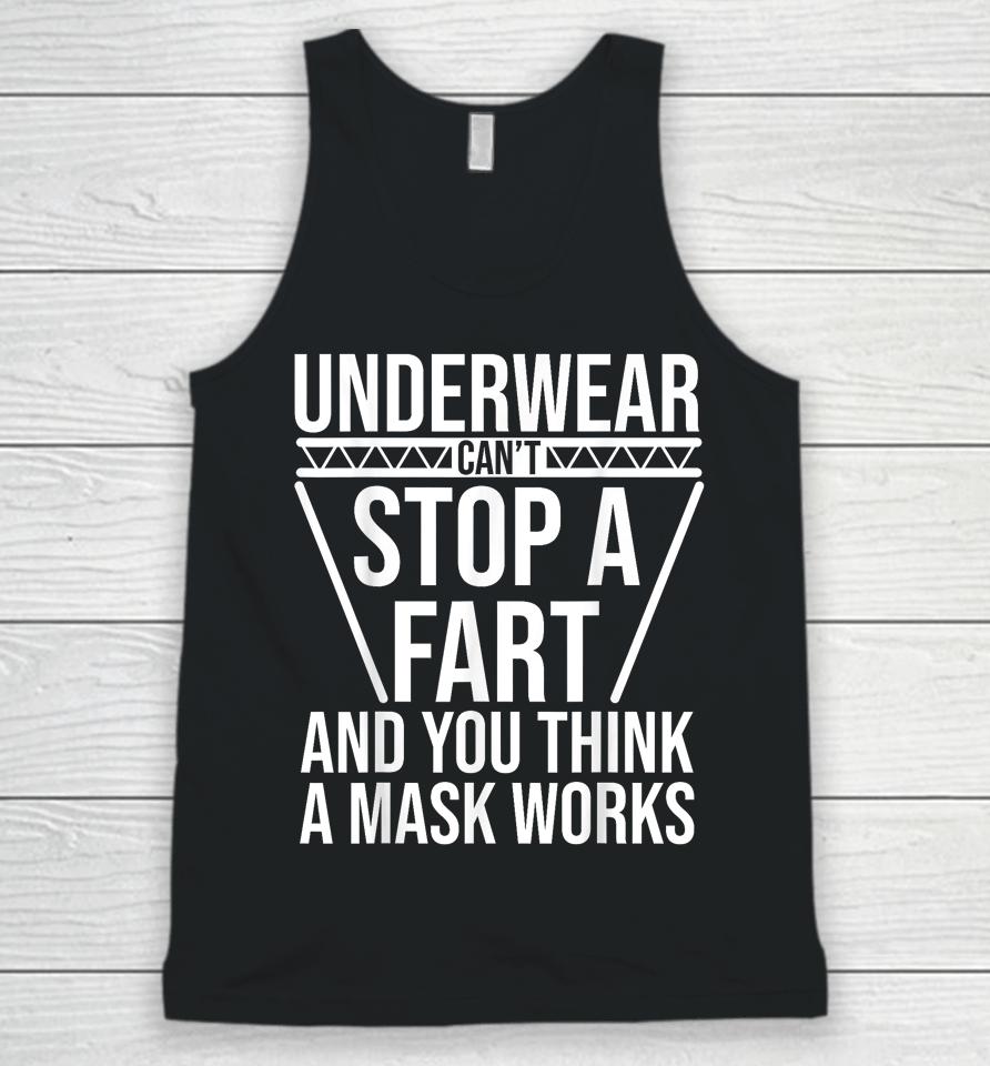 Underwear Can't Stop A Fart And You Think A Mask Works Unisex Tank Top