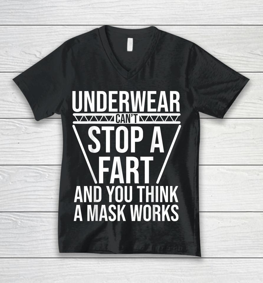 Underwear Can't Stop A Fart And You Think A Mask Works Unisex V-Neck T-Shirt
