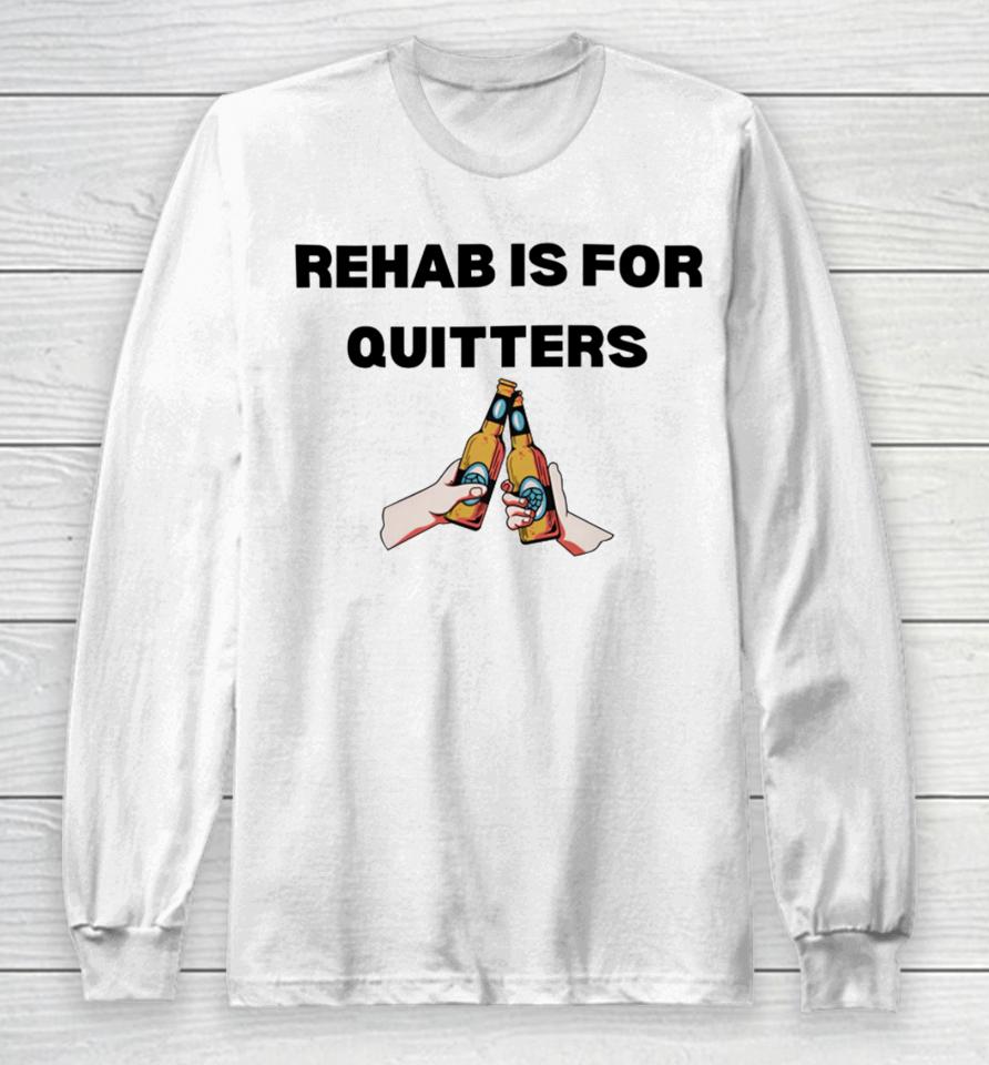 Unethical Threads Rehab Is For Quitters Drinking Long Sleeve T-Shirt