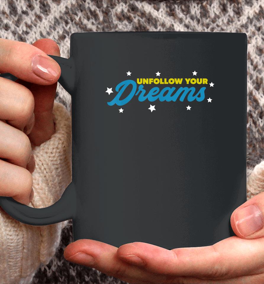 Unfollow Your Dreams Coffee Mug
