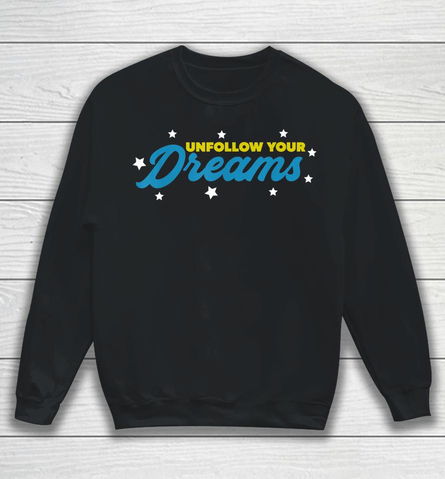 Unfollow Your Dreams Sweatshirt