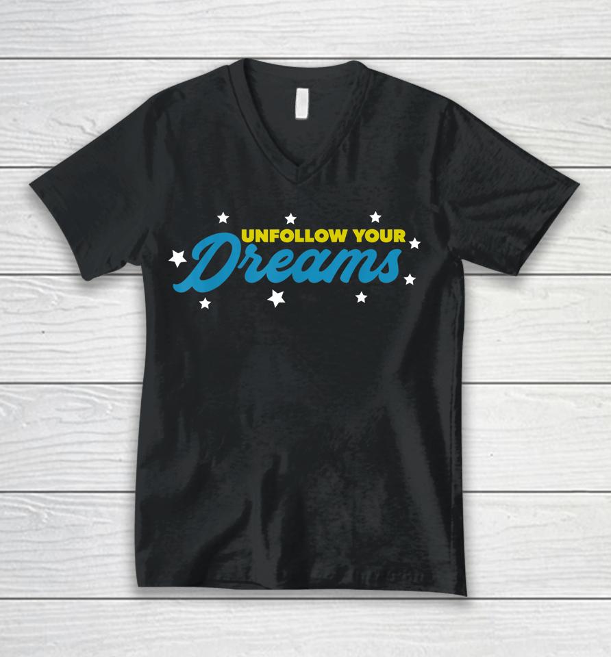 Unfollow Your Dreams Unisex V-Neck T-Shirt