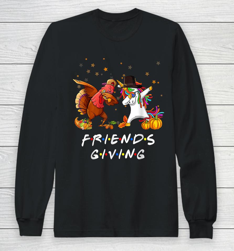 Unicorn &Amp; Dabbing Turkey Friendsgiving Thanksgiving Long Sleeve T-Shirt