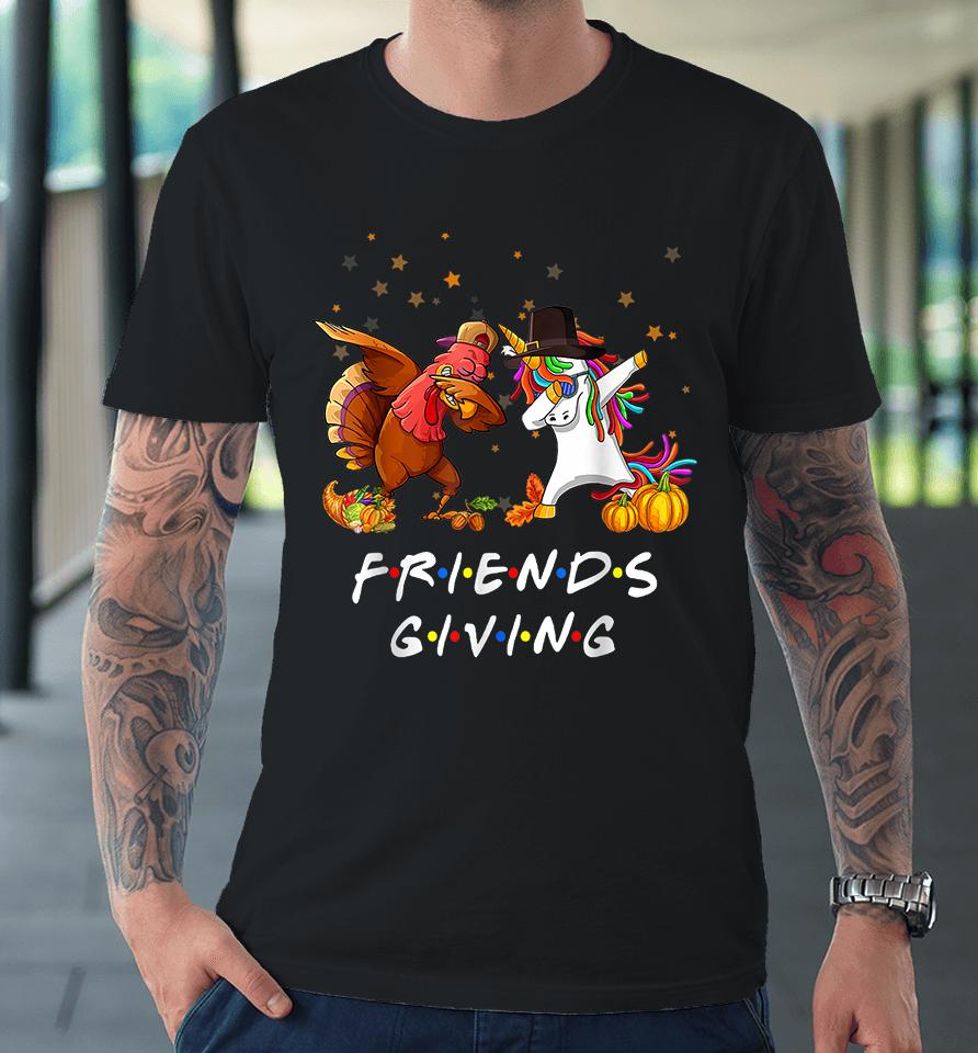 Unicorn &Amp; Dabbing Turkey Friendsgiving Thanksgiving Premium T-Shirt