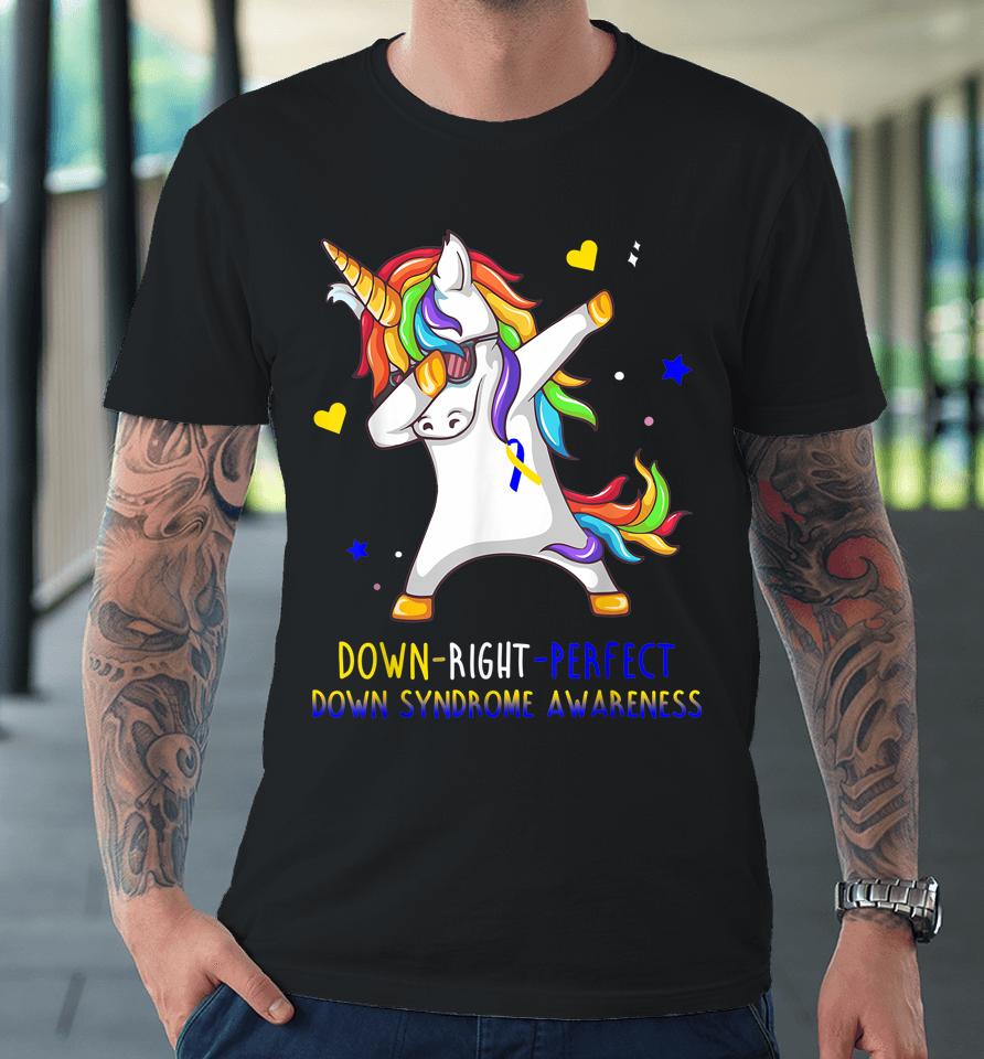Unicorn Down Right Perfect Down Syndrome Awareness Premium T-Shirt