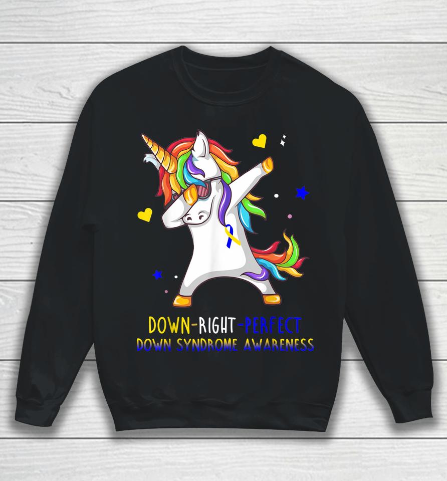 Unicorn Down Right Perfect Down Syndrome Awareness Sweatshirt