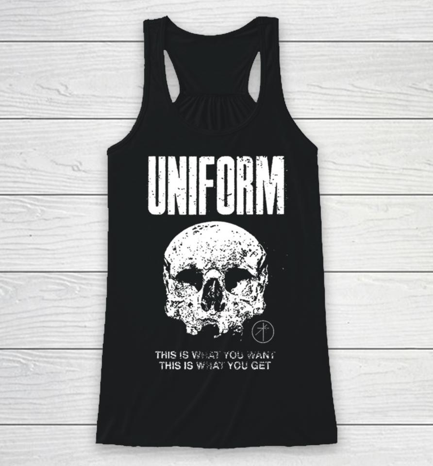 Uniform This Is What You Want This Is What You Get Racerback Tank