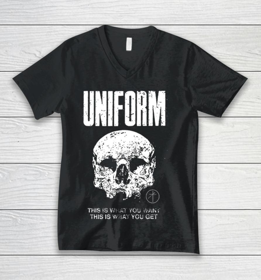 Uniform This Is What You Want This Is What You Get Unisex V-Neck T-Shirt