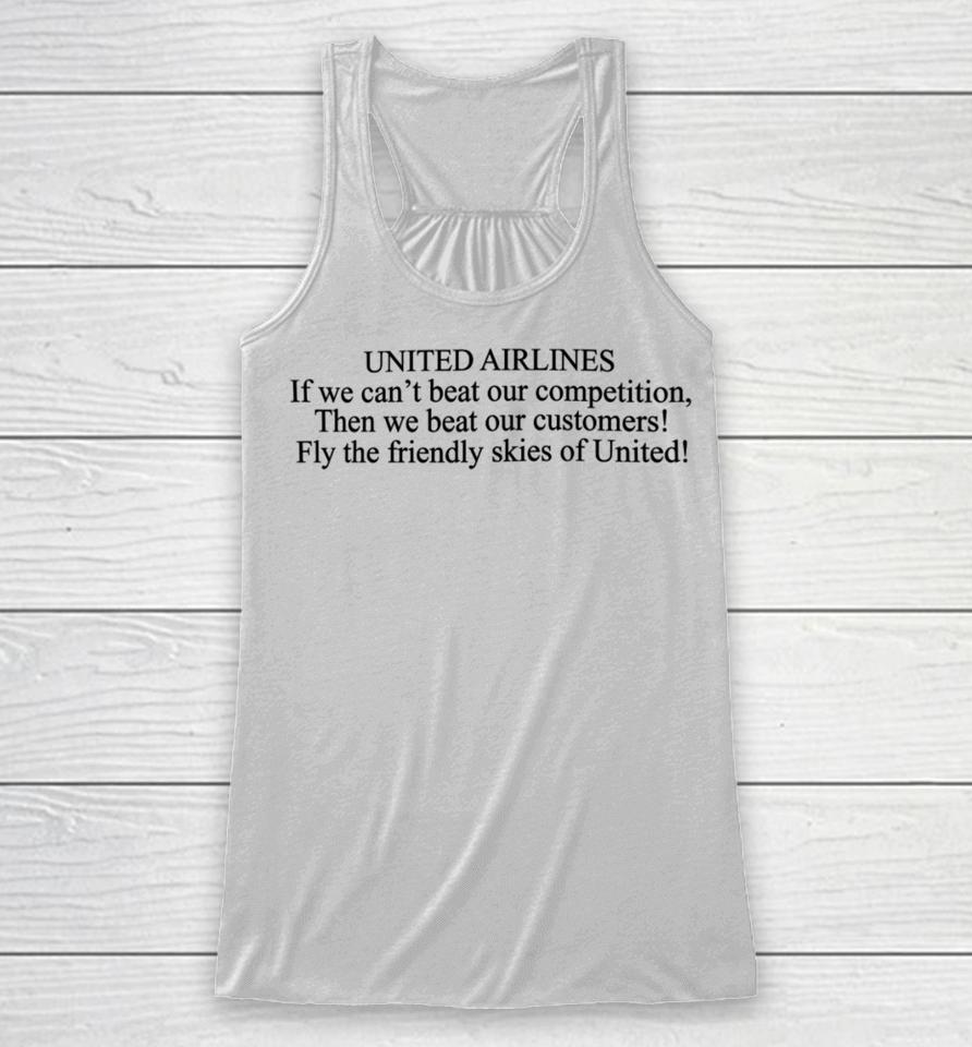 United Airlines If We Can't Beat Our Competition Then We Beat Our Customers Racerback Tank