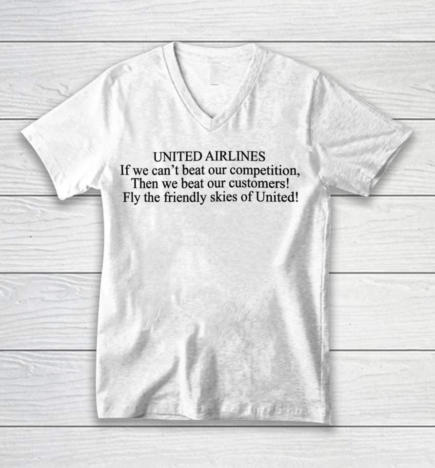 United Airlines If We Can't Beat Our Competition Then We Beat Our Customers Unisex V-Neck T-Shirt