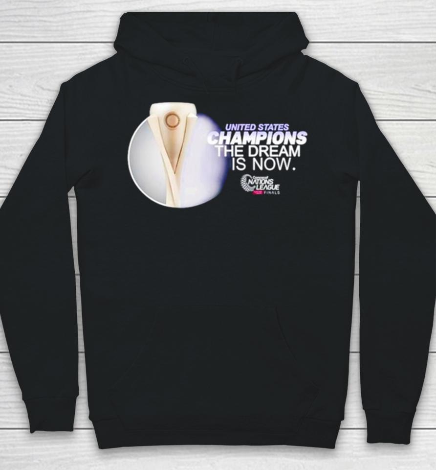 United States Champions The Dream Is Now Hoodie