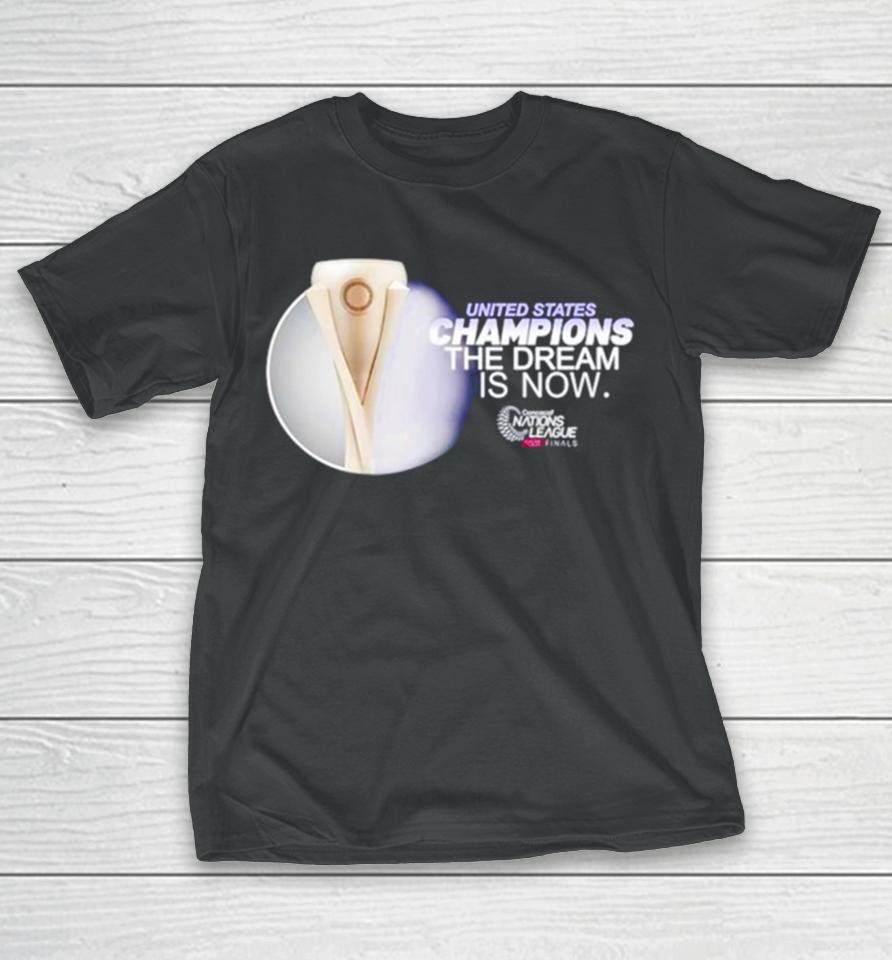 United States Champions The Dream Is Now T-Shirt