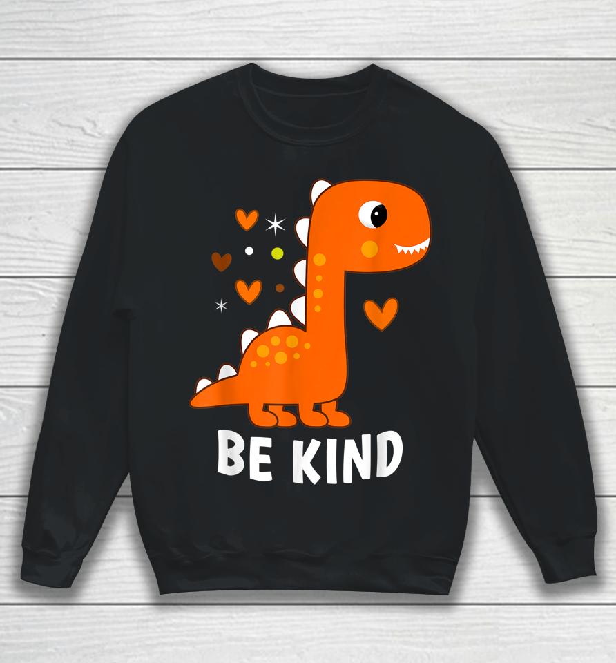 Unity Day Orange Cute Dino Kids Boys Girls Be Kind Unity Day Sweatshirt
