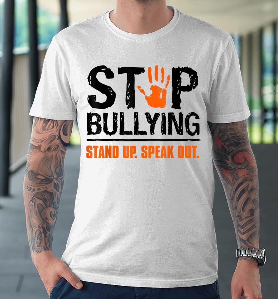 Unity Day Orange T-Shirt Stop Bullying Stand Up Speak Out Premium T-Shirt