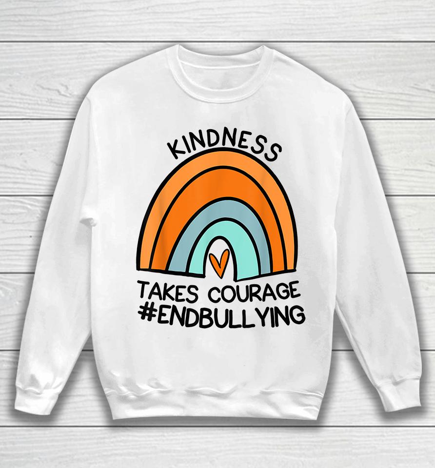 Unity Day Orange Tee Kindness Takes Courage End Bullying Sweatshirt
