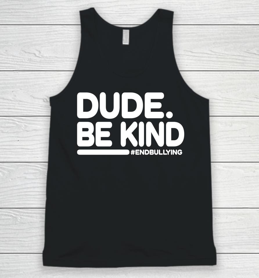 Unity Day Shirt Anti Bullying Dude Be Kind Unisex Tank Top