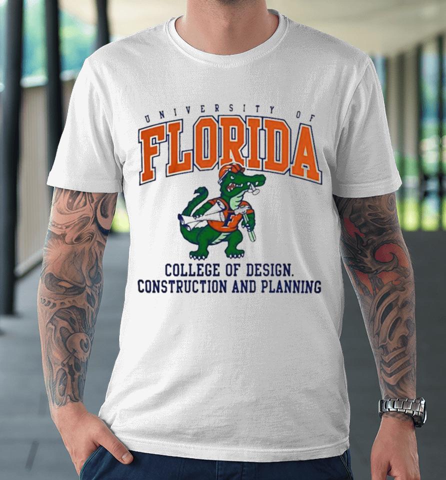 University Of Florida Gators College Of Design Construction And Planning Premium T-Shirt