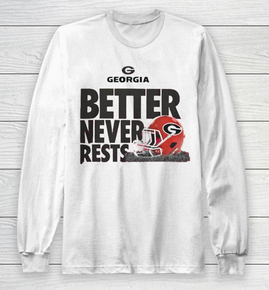University Of Georgia Football Better Never Rests T Long Sleeve T-Shirt