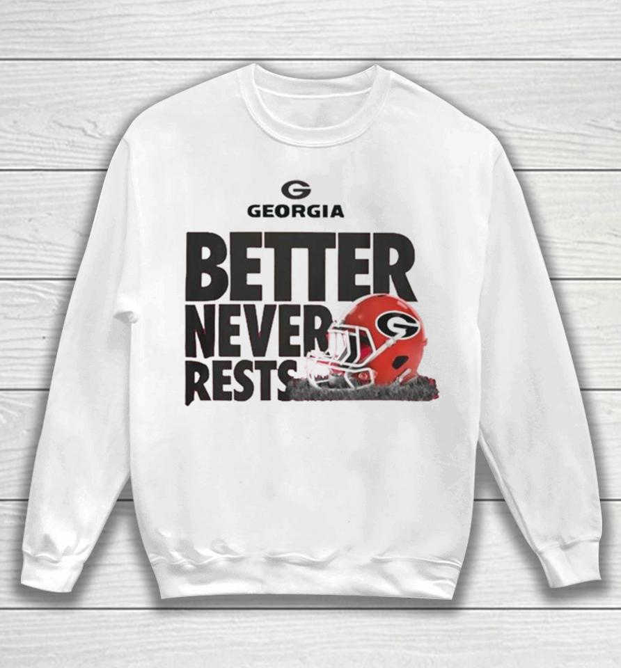 University Of Georgia Football Better Never Rests T Sweatshirt