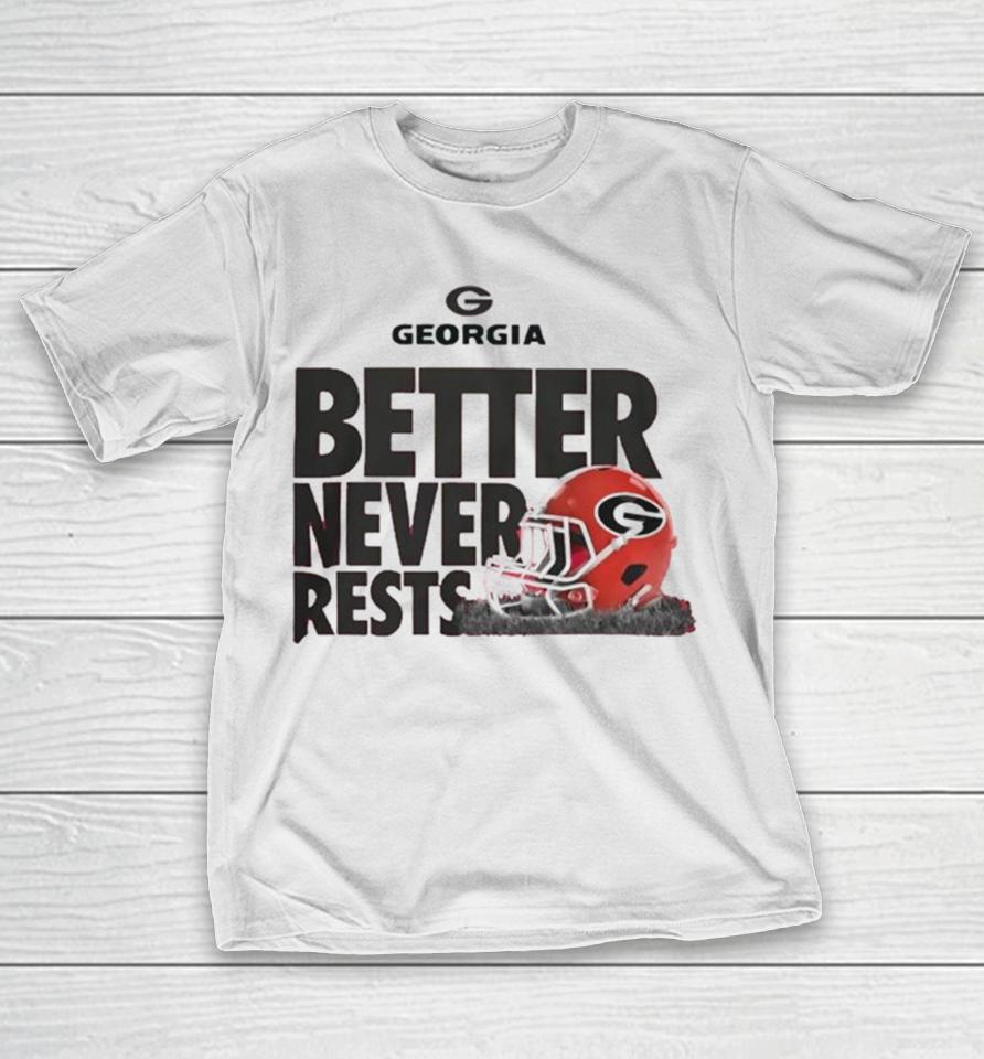 University Of Georgia Football Better Never Rests T T-Shirt