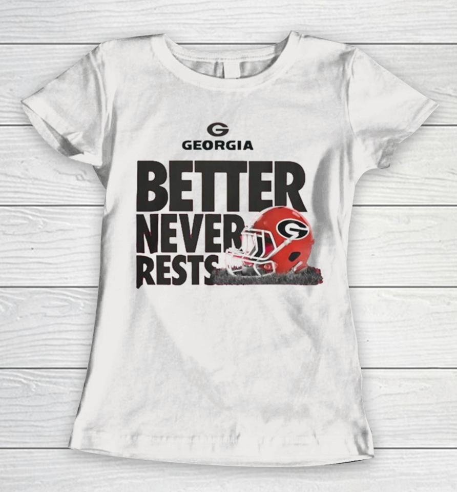 University Of Georgia Football Better Never Rests T Women T-Shirt