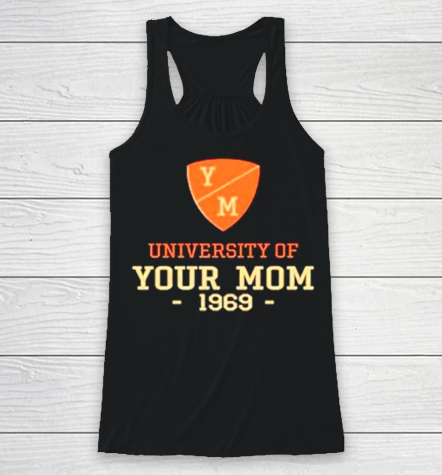 University Of Your Mom 1969 Racerback Tank