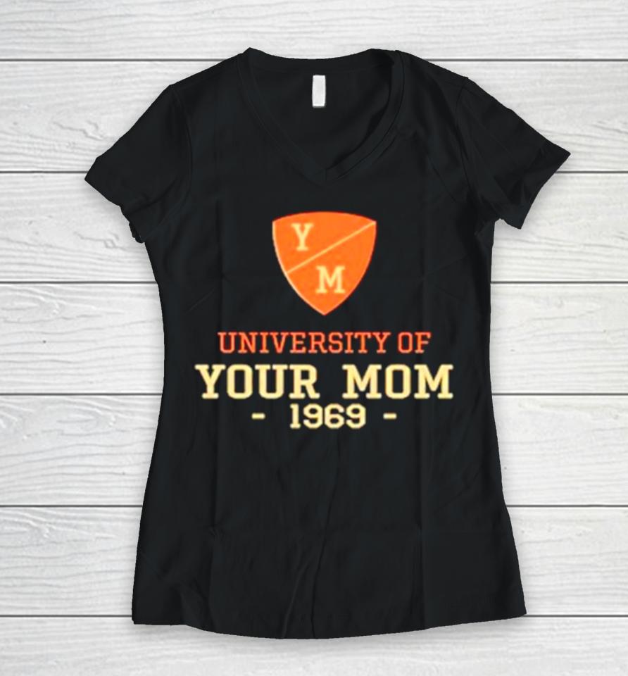 University Of Your Mom 1969 Women V-Neck T-Shirt