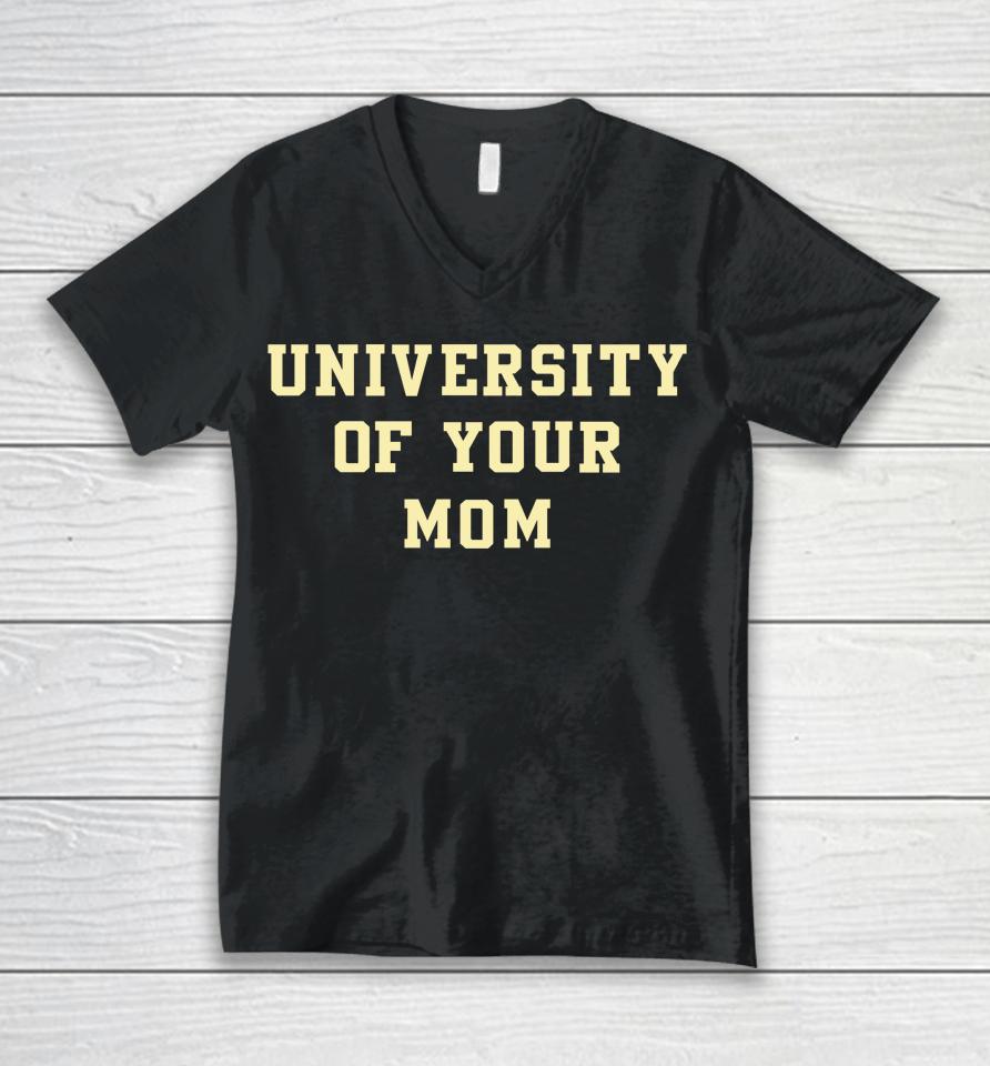 University Of Your Mom Unisex V-Neck T-Shirt