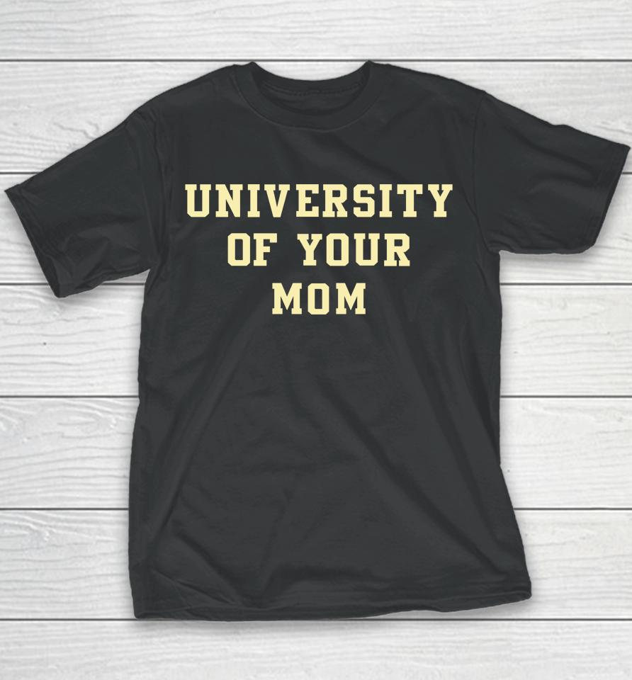 University Of Your Mom Youth T-Shirt