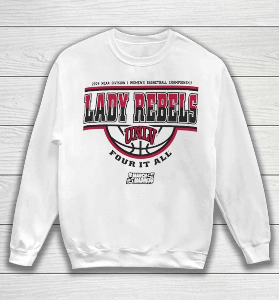 Unlv Lady Rebels 2024 Ncaa Division I Women’s Basketball Championship Four It All Sweatshirt