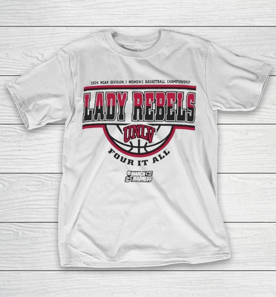 Unlv Lady Rebels 2024 Ncaa Division I Women’s Basketball Championship Four It All T-Shirt