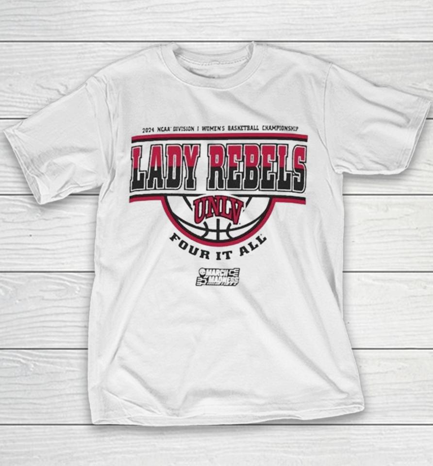 Unlv Lady Rebels 2024 Ncaa Division I Women’s Basketball Championship Four It All Youth T-Shirt