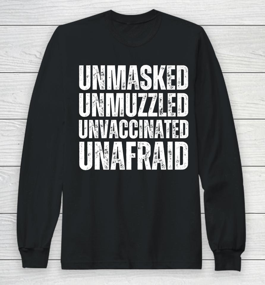 Unmasked Unmuzzled Unvaccinated Unafraid Long Sleeve T-Shirt