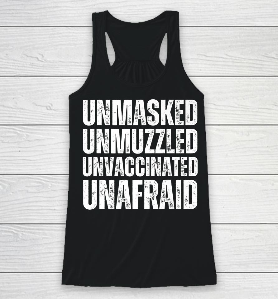 Unmasked Unmuzzled Unvaccinated Unafraid Racerback Tank