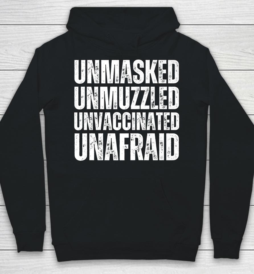 Unmasked Unmuzzled Unvaccinated Unafraid Hoodie