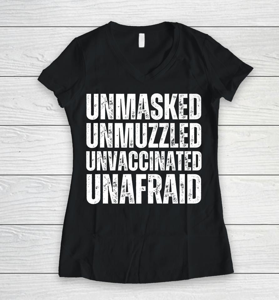 Unmasked Unmuzzled Unvaccinated Unafraid Women V-Neck T-Shirt