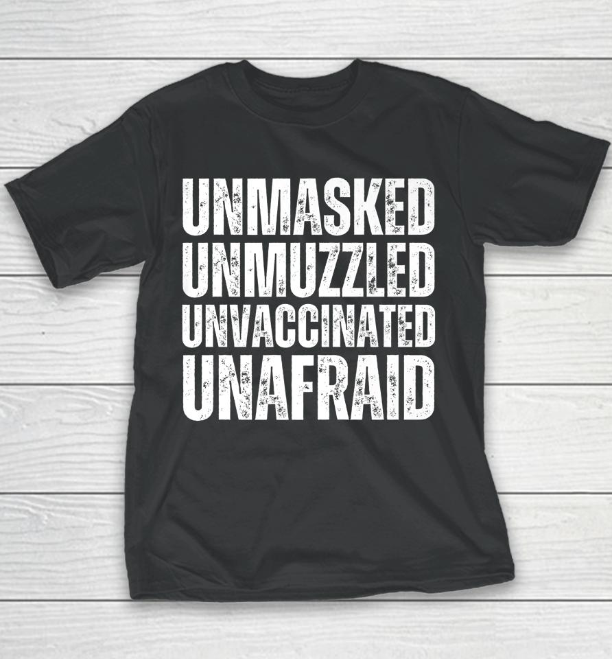 Unmasked Unmuzzled Unvaccinated Unafraid Youth T-Shirt