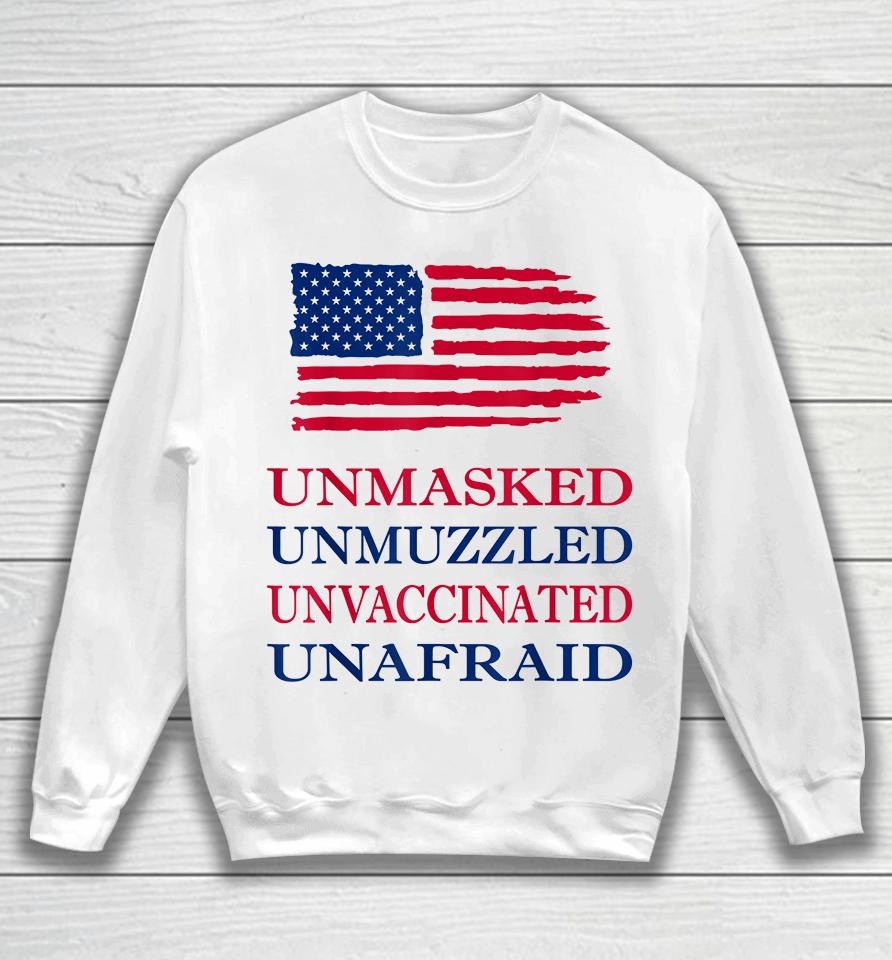 Unmasked Unmuzzled Unvaccinated Unafraid Sweatshirt