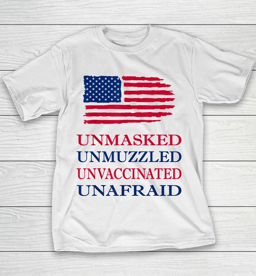 Unmasked Unmuzzled Unvaccinated Unafraid Youth T-Shirt