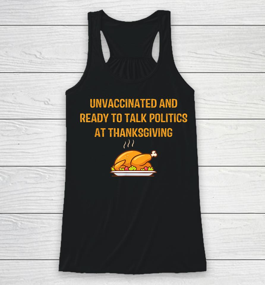 Unvaccinated And Ready To Talk Politics At Thanksgiving Racerback Tank
