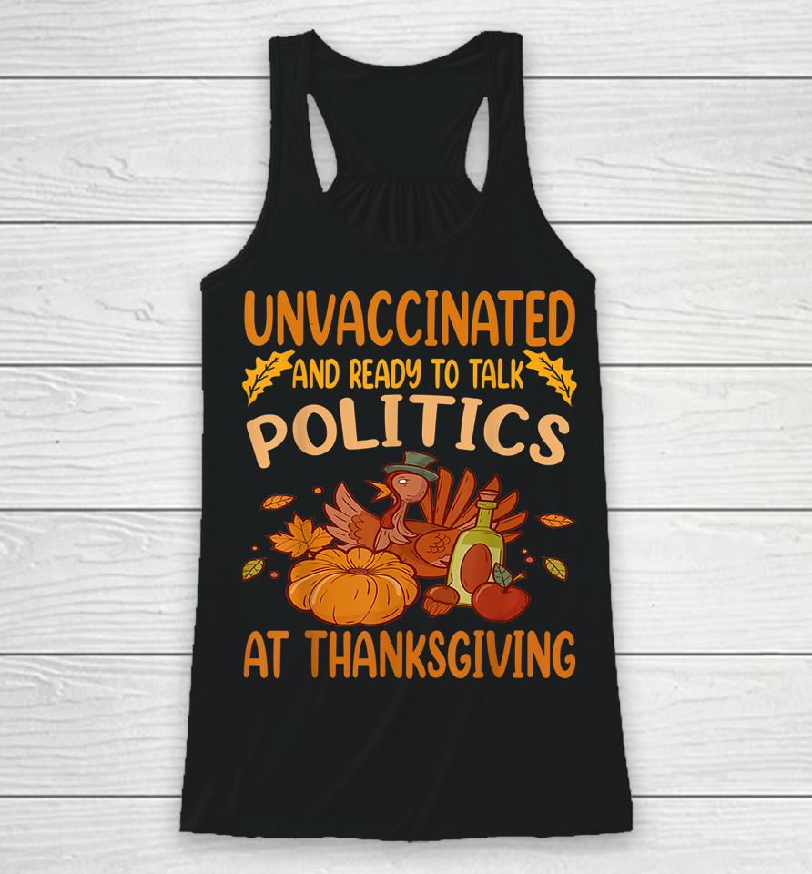 Unvaccinated And Ready To Talk Politics At Thanksgiving Racerback Tank