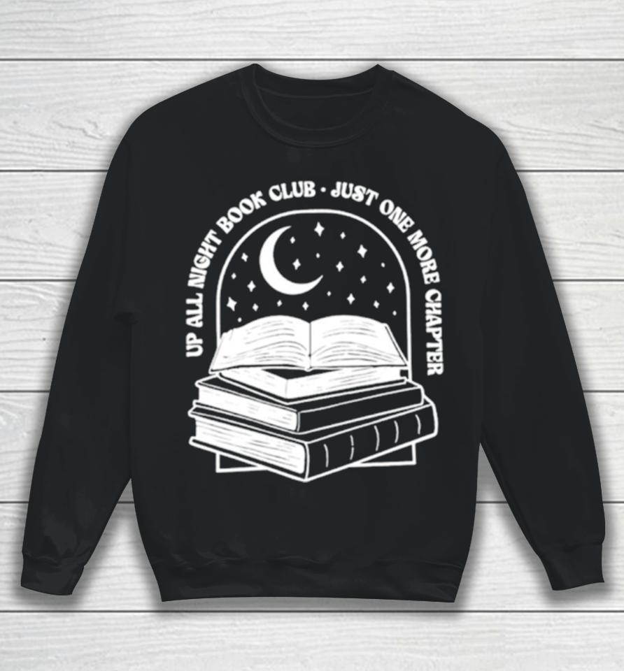 Up All Night Book Club Just One More Chapter Book Lover Sweatshirt