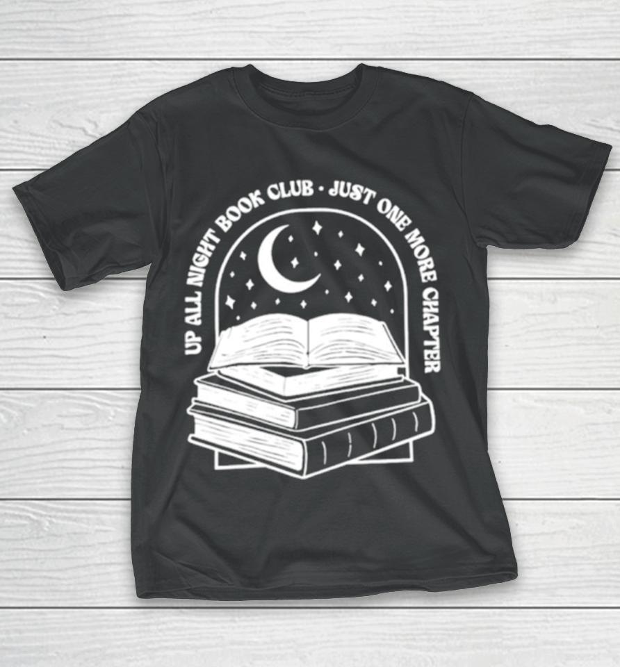 Up All Night Book Club Just One More Chapter Book Lover T-Shirt